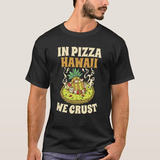 Pizza Hawaii We Crust Hawaii Pizza Maker T-Shirt (Vorderseite)
