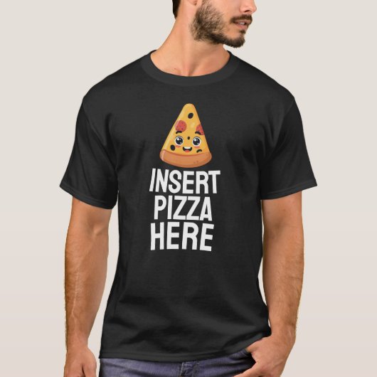 Pizza hier einfügen T-Shirt (Vorderseite)