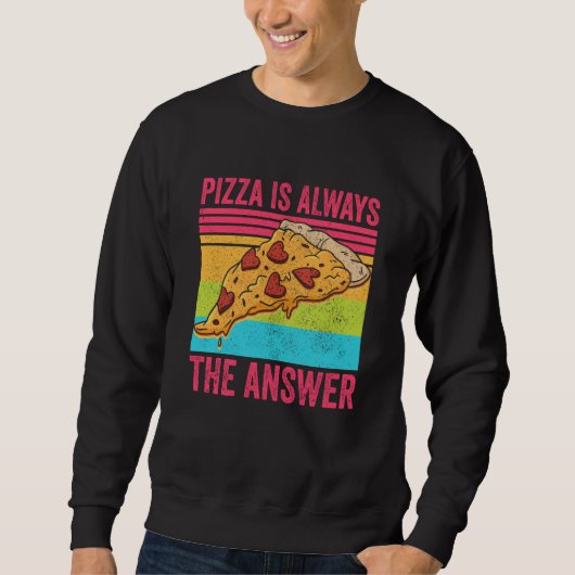Pizza is Always the Answer Food Sweatshirt (Vorderseite)