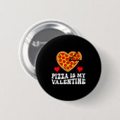 Pizza Is My Valentine Funny Boys Valentines Day To Button (Vorne & Hinten)