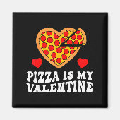 Pizza Is My Valentine Funny Boys Valentines Day To Magnet (Vorne)