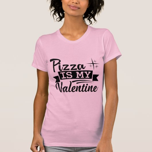 Pizza Is My Valentine Funny Food Lover Valentine T-Shirt (Vorderseite)