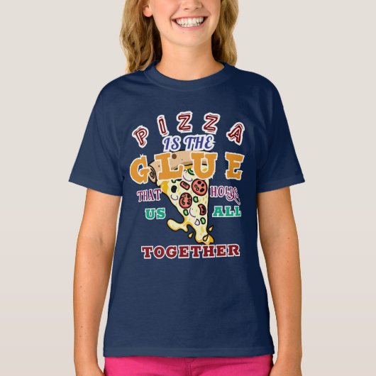 Pizza is the glue that holds us all together T-Shirt (Vorderseite)