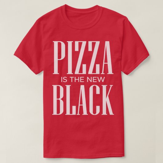 Pizza Is The New Black 20173863 T-Shirt (Design vorne)