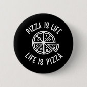 Pizza ist das Leben, wenn Pizza frisch ist Button (Vorderseite)