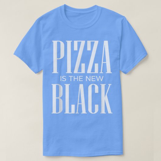 Pizza ist die neue Schwarze 20183864 T-Shirt (Design vorne)