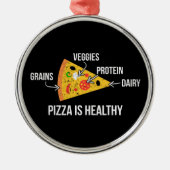 Pizza ist gesund - Carbs - Funny Novelty Fitness Ornament Aus Metall (Vorne)