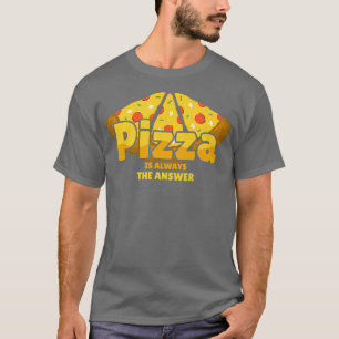 Pizza ist immer die Antwort Feinschmecker Food Lov T-Shirt