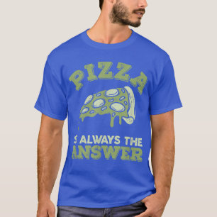 Pizza ist immer die Antwort Feinschmecker Food Lov T-Shirt
