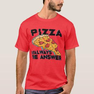 Pizza ist immer die Antwort Foodie Food Lover 802 T-Shirt