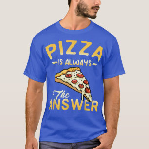 Pizza ist immer die Antwort Pepperoni Pizza Liebe T-Shirt
