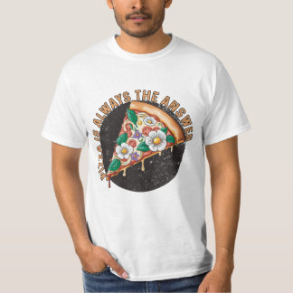 Pizza ist immer die Antwort T-Shirt