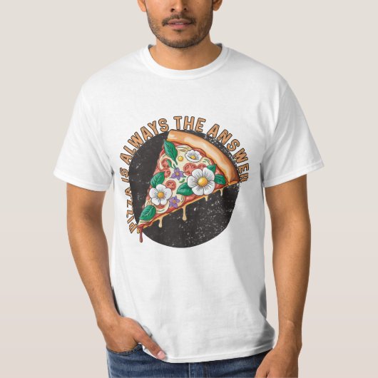 Pizza ist immer die Antwort T-Shirt (Vorderseite)