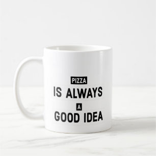 Pizza ist immer eine gute Idee Kaffeetasse