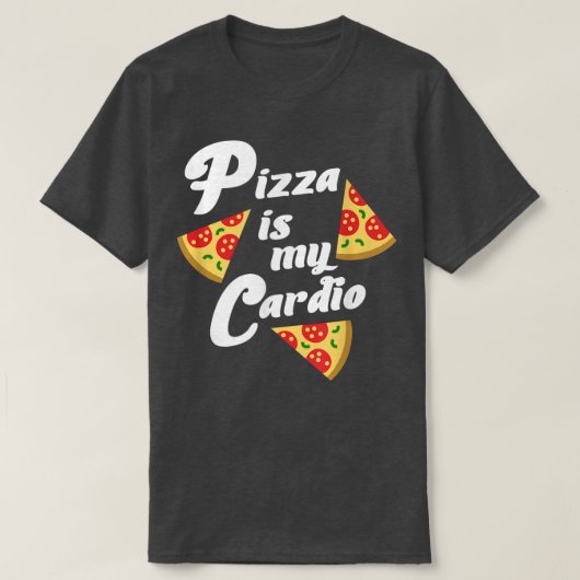 Pizza ist mein Cardio Funny Joke T-Shirt (Design vorne)