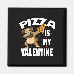 Pizza ist mein Valentine Fun Dabbing Mops Valentin Magnet