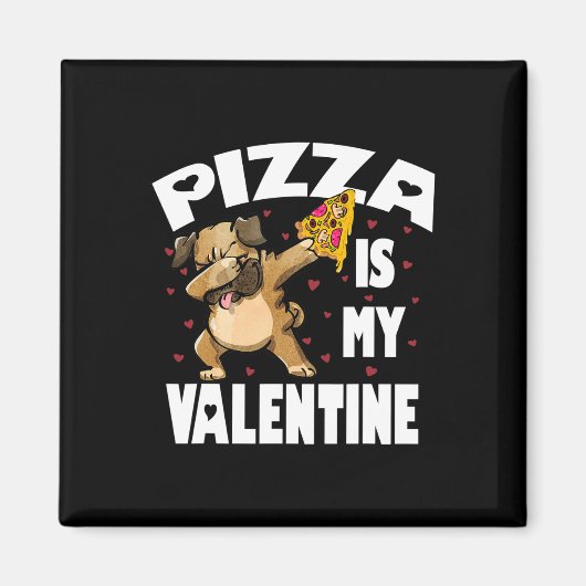 Pizza ist mein Valentine Fun Dabbing Mops Valentin Magnet (Vorne)