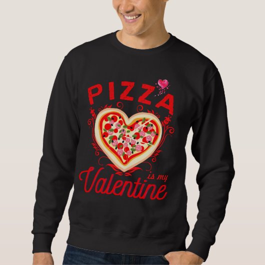 Pizza ist mein Valentiner Valentinstag Sweatshirt (Vorderseite)