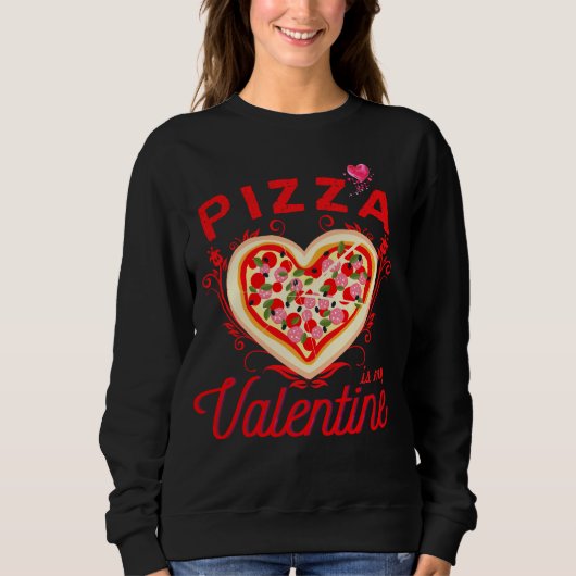 Pizza ist mein Valentiner Valentinstag Sweatshirt (Vorderseite)