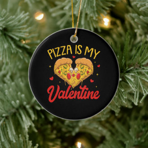 Pizza ist mein Valentinstag Frohen Valentinstag Keramik Ornament
