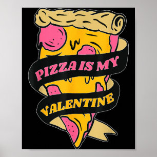 Pizza ist mein Valentinstag Geschenk Jungen Mädche Poster