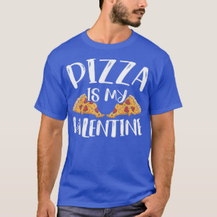 Pizza ist mein Valentinstag Herzenslust Feinschmec T-Shirt