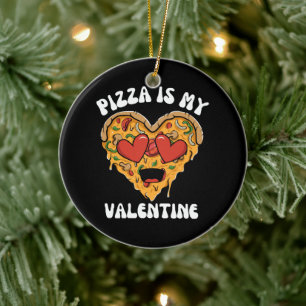 Pizza ist mein Valentinstag Keramik Ornament