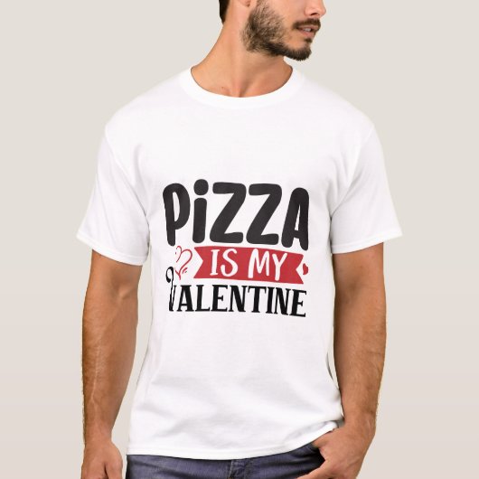 Pizza ist mein Valentinstag T - Shirt (Vorderseite)