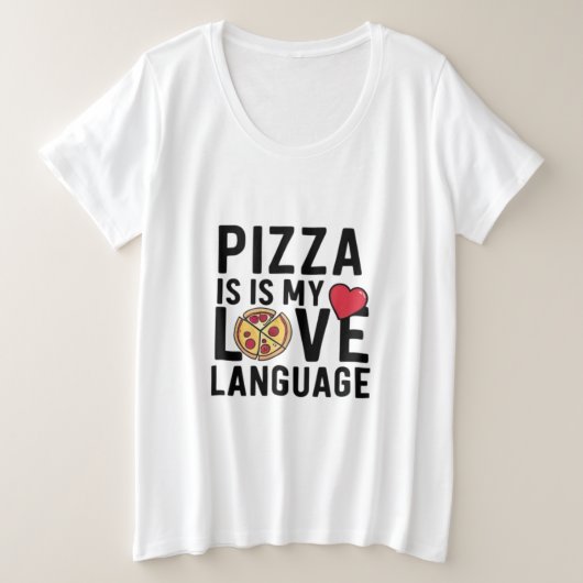Pizza ist meine Liebe Große Größe T-Shirt (Design vorne)