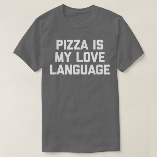Pizza ist meine Liebe Sprache Funny Sprichwort Sar T-Shirt (Design vorne)
