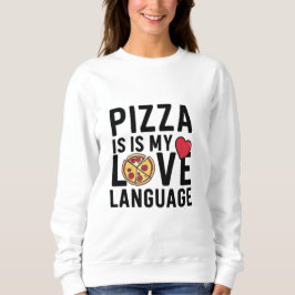 Pizza ist meine Liebe Sweatshirt