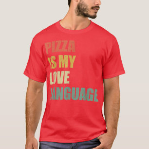Pizza ist meine Liebe und ein Geschenk für Liebhab T-Shirt