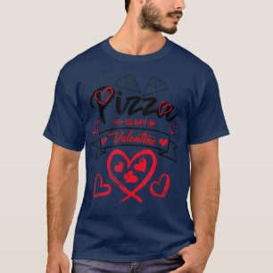 Pizza ist meine Valentinpizza mit dem T - Shirt He