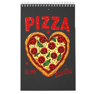 Pizza ist My Valentine :Fun Pizza Graphic for Pizz Kalender