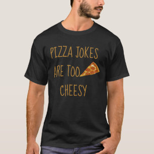 Pizza Jokes sind zu käser T - Shirt