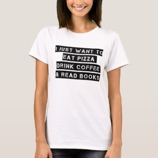 Pizza. Kaffee. Bücher T-Shirt