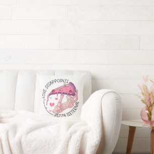 Pizza, Liebe enttäuscht, Pizza ist ewig Kissen