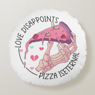 Pizza, Liebe enttäuscht, Pizza ist ewige Throw Pi Rundes Kissen