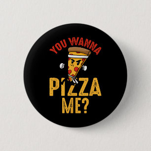 Pizza Liebhaber - Du willst mich Pizza Ninja Karat Button