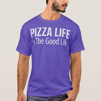 Pizza Life ist das gute Leben 20473898 T-Shirt