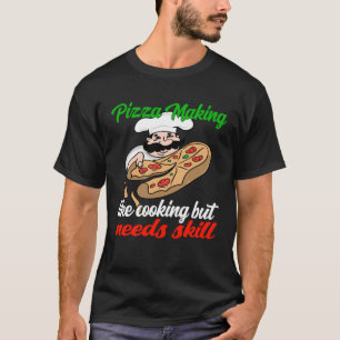 Pizza-Macher Pizza machen wie kochen, aber es brau T-Shirt
