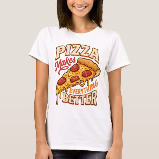 Pizza Macht Alles Besser T-Shirt