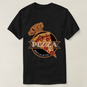 Pizza Macht Das Leben Besser T-Shirt