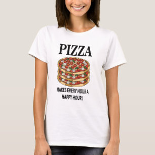 Pizza macht jede Stunde eine glückliche Stunde Piz T-Shirt