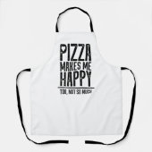 Pizza macht mich glücklich. Du, nicht so viel. Schürze (Vorderseite)
