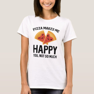 Pizza Macht Mich Glücklich T-Shirt