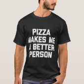 Pizza macht mich zu einem lustigen Sprichwort Sark T-Shirt (Vorderseite)