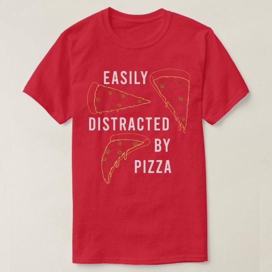 Pizza Maker Distracted by Pizza Ironic Saying T-Shirt (Design vorne)