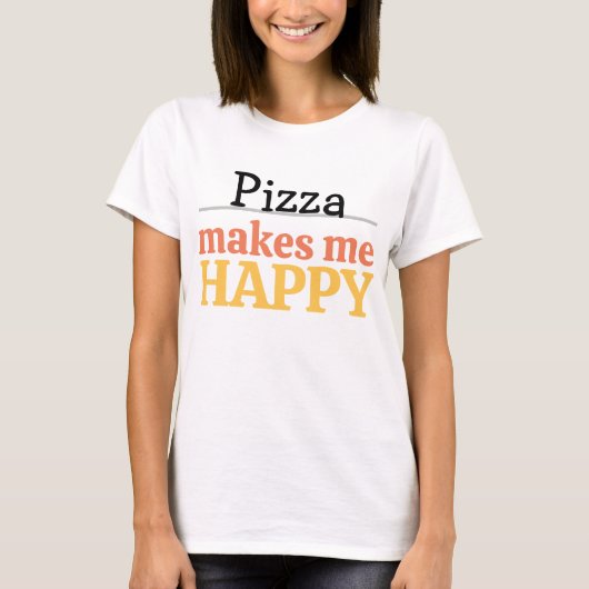 Pizza Makes Me Happy Quote Vibrant Modern Foodie T-Shirt (Vorderseite)