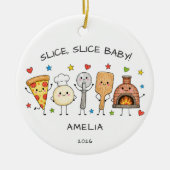 Pizza-Ornament 'Slice Slice Baby' Keramik Ornament (Vorne)